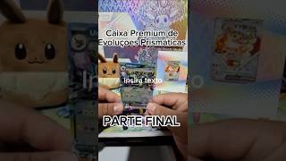 Abrindo Booster da Caixa Premium de Evoluçoes Prismáticas FINAL #pokemon #packbattle #pokemoncards