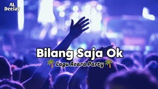 Download lagu LAGU PARTY TERBARU🌴BILANG SAJA OK ( T2 - OK REMIX ) mp3