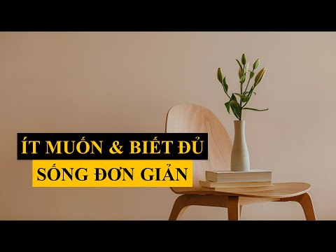 Ít muốn, biết đủ: Sống đơn giản cho đời thanh thản