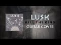 Lusk - Kill the King (Guitar Cover)