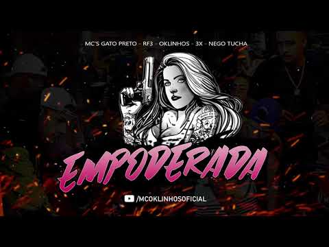 Empoderada - Mc's Oklinhos, RF3, Gato Preto, 3X e Nego tucha.