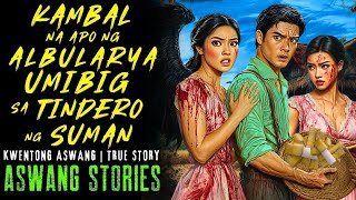 Download lagu KAMBAL NA APO NG ALBULARYA, UMIBIG SA TINDERO NG SUMAN I Kwentong Aswang I True Story mp3