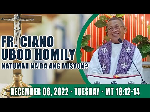 December 06, 2022 - Natuman na ba ang misyon? Fr Ciano Ubod Homily - Mt 18:12-14