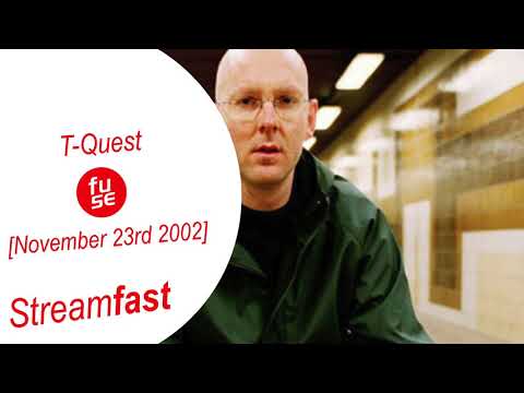 T-Quest @ Fuse [November 23rd 2002]