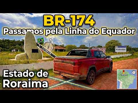 RODAMOS NA BR-174, PASSAMOS PELA LINHA DO EQUADOR E CHEGAMOS A RORAIMA NA CHEVROLET MONTANA