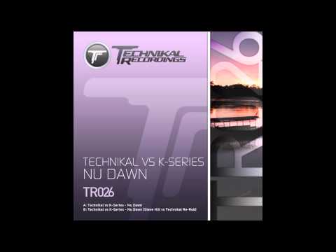 K-Series, Technikal - Nu Dawn (Steve Hill vs Technikal Re-Rub) [Technikal Recordings]