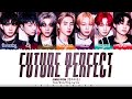 ENHYPEN (엔하이픈) - 'Future Perfect (Pass the MIC)’ Lyrics [Color Coded_Han_Rom_Eng]