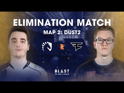 BLAST Global Final Bahrain - Elimination Match -  Team Liquid vs. Faze Clan Map 2 (Dust 2)