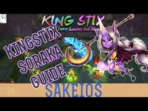 Mastering SORAKA - League of Legends Guide by Kingstix
