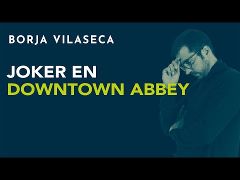 Joker en Downtown Abbey | Borja Vilaseca