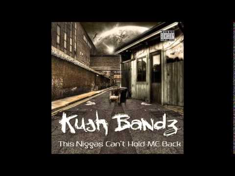 Kush Bandz - This Niggas Can't Hold Me Back
