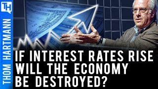 If Interest Rates Go Up - Will the World Economy Be Destroyed? (w/ Richard Wolff)