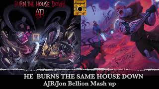 He Burns The Same House Down (AJR/Jon Bellion Mash Up)