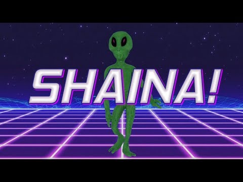 HAPPY BIRTHDAY SHAINA! - ALIEN REMIX