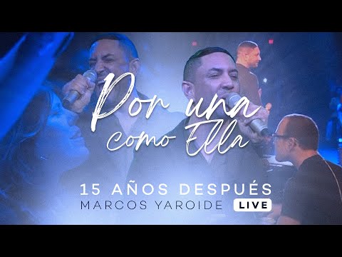 Marcos Yaroide - Por Una Como Ella - 15 Años Después (Live)