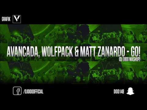 Avancada, Wolfpack & Matt Zanardo - GO! ( Dj DiDo Mashup)