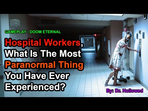 [1 HOUR] Hospital Workers, What's The Most Paranormal Thing You Have Ever Experienced?| DOOM ETERNAL