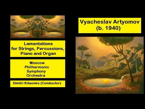 Vyacheslav Artyomov (b. 1940) - Lamentations, for Strings, Percussions, Piano and Organ
