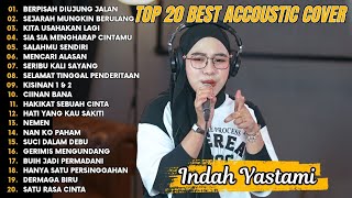 Download lagu Indah Yastami Top 20 Best Akustik Terpopuler | Berpisah Diujung Jalan | Indah Yastami Full Album mp3