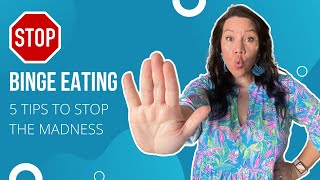 5 ways to STOP binge eating! Tips and thought processes to help keep you binge-free