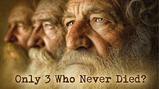 The Only 3 Men in the Bible Who Never Died