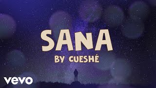 Cueshé - Sana [Lyric Video]