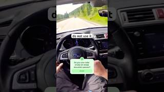 Radar Cruise Control is Unsafe on Mountain Roads