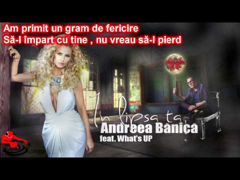 Andreea Banica Feat Whats Up - In Lipsa Ta (Versuri)