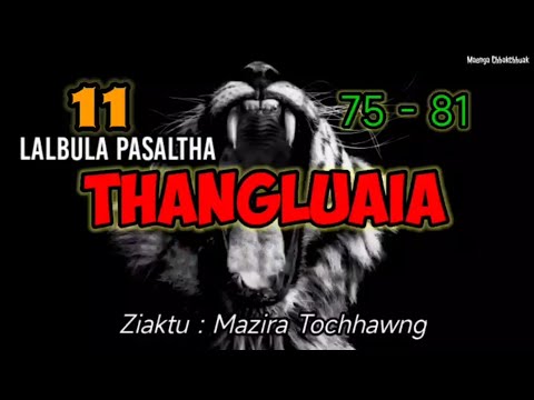 LALBULA PASALTHA - 11 ( Thangluaia hlawm sawm pakhat na)