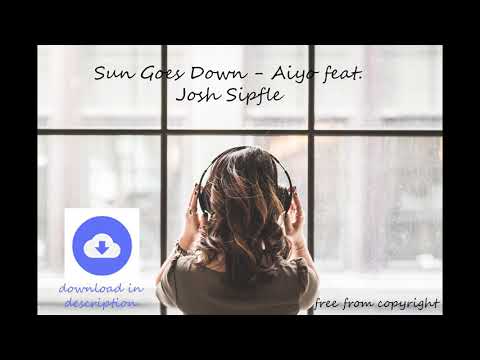 Sun Goes Down - Aiyo feat  Josh Sipfle [no copyright music] [free download]
