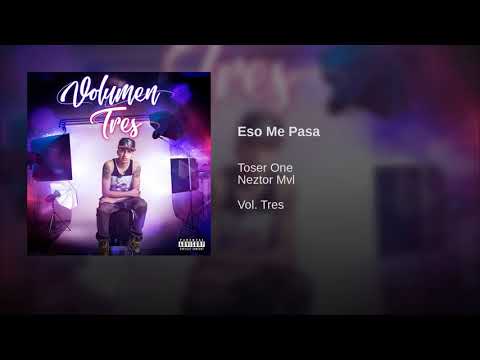 9. Eso Me Pasa - Toser One Ft. Neztor Mvl (Audio Oficial) Vol. Tres