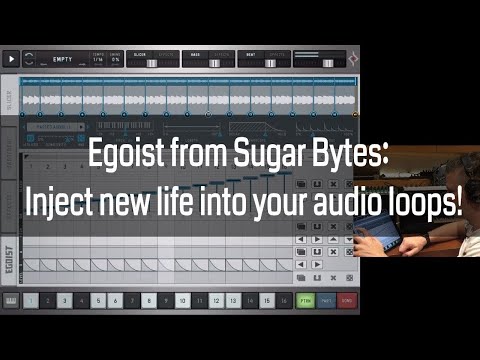 SugarBytes Egoist : Bring new life into your audio loops
