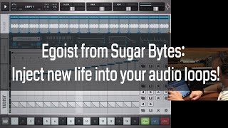 Video thumbnail for SugarBytes Egoist : Bring new life into your audio loops by Nu-Trix The Synth Guy