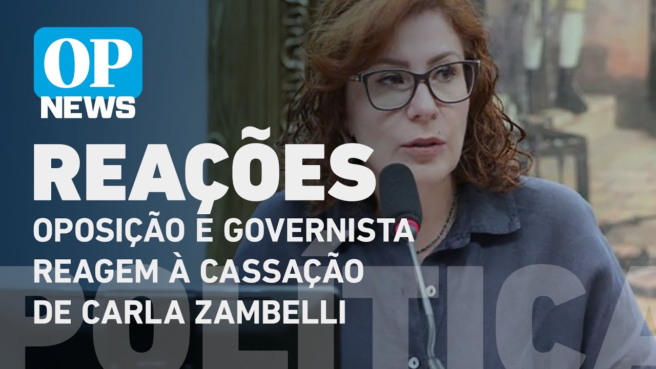 Oposição e governista reagem à cassação de Carla Zambelli pelo TRE-SP l O POVO News