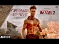 Full Audio: Get Ready to Fight Reloaded | Baaghi 3 | Tiger, Shraddha| Pranaay, Siddharth Basrur Full Audio: Get Ready to Fight Reloaded | Baaghi 3 | Tiger, Shraddha| Pranaay, Siddharth Basrur