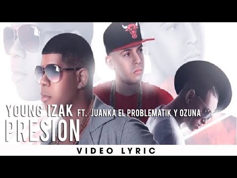 Young Izak Ft. Juanka El Problematik Y Ozuna - Presión