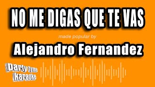 Alejandro Fernandez - No Me Digas Que Te Vas (Versión Karaoke)