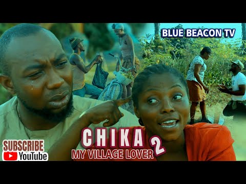 CHIKA "my village lover" Part 2  Nollywood movies