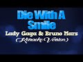 DIE WITH A SMILE Lady Gaga Bruno Mars KARAOKE VERSION