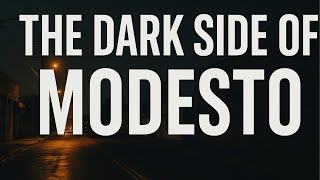 The Dark Underbelly of California Modesto's Hidden Truth