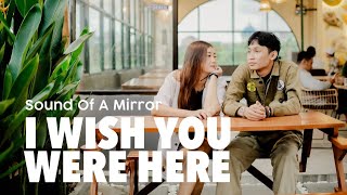Sound of a Mirror - I Wish You Were Here (Official Music Video)