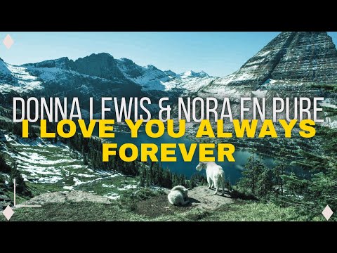 Donna Lewis & Nora En Pure - I Love You Always Forever 