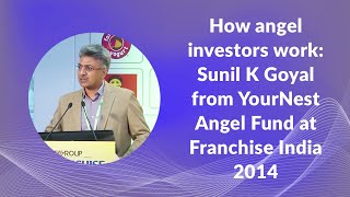 How angel investors work: Sunil K Goyal from YourNest Angel Fund at Franchise India 2014 image