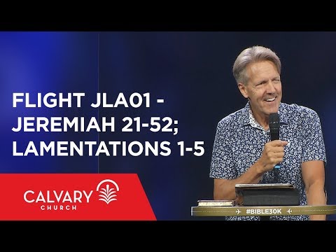 Jeremiah 21-52; Lamentations 1-5 - The Bible from 30,000 Feet  - Skip Heitzig - Flight JLA01