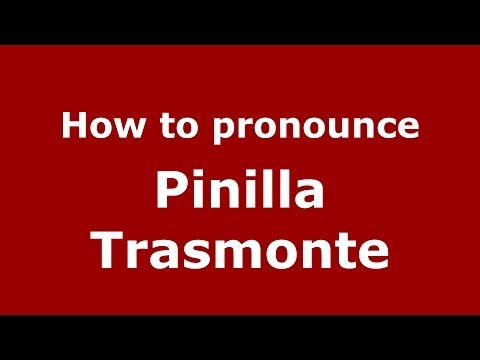 How to pronounce Pinilla Trasmonte (Spanish/Spain) - PronounceNames.com