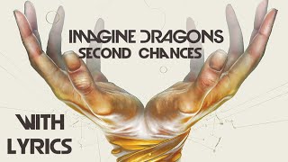 Imagine Dragons - Second Chances (with Lyrics) HD