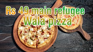 Rs 49 main Refugee wala Pizza