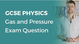 Gas and Pressure Exam Question | 9-1 GCSE Physics | OCR, AQA, Edexcel