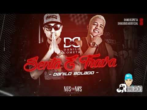 MC DANILO BOLADO E DANILO COMETA - SENTA E TRAVA - MÚSICA NOVA 2017