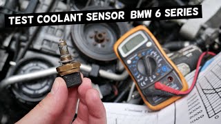BMW E63 E64 F06 F12 F13 HOW TO TEST COOLANT TEMPERATURE SENSOR. CAR OVERHEATING